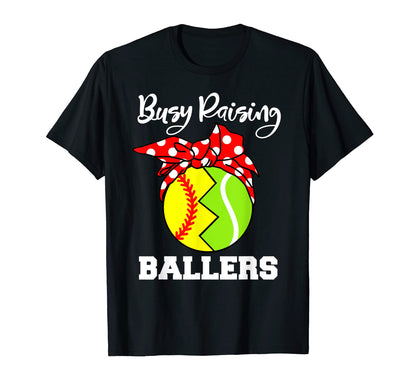 Busy Raising Ballers Funny Softball Tennis T-Shirt - Graphic Print Unisex - T-Shirt, Sweatshirt, Hoodie