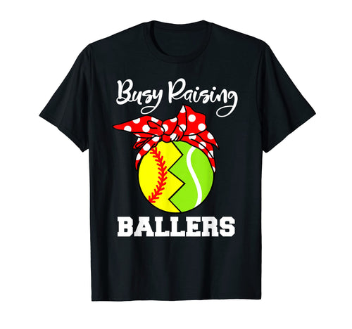 Busy Raising Ballers Funny Softball Tennis T-Shirt - Graphic Print Unisex - T-Shirt, Sweatshirt, Hoodie