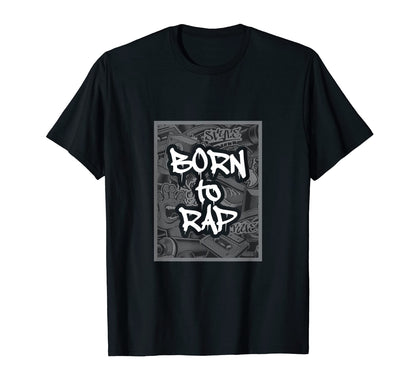 Born To Rap I Rap Hiphop Hip Hop Music T-Shirt - Graphic Print for Adults - T-Shirt, Sweatshirt, Hoodie