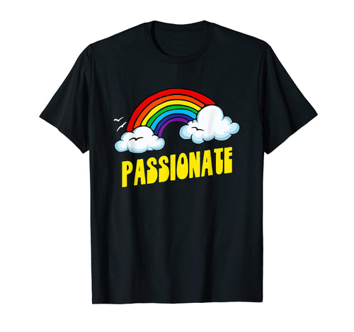 Passionate Funny Sarcastic Rainbow T-Shirt - Unique Graphic Unisex - T-Shirt, Sweatshirt, Hoodie