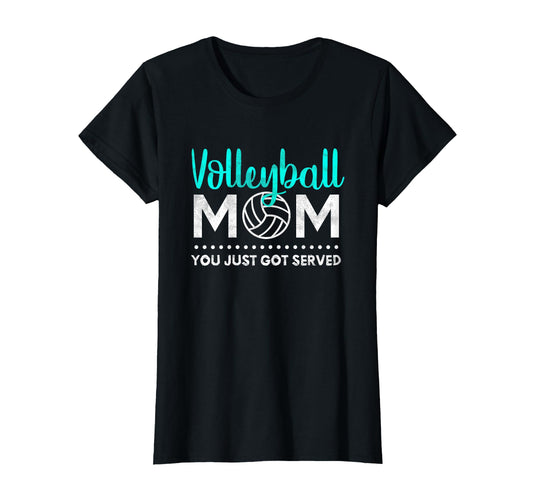 You Just Got Served Volleyball Mom T-Shirt - Trendy Graphic for Adults - T-Shirt, Sweatshirt, Hoodie
