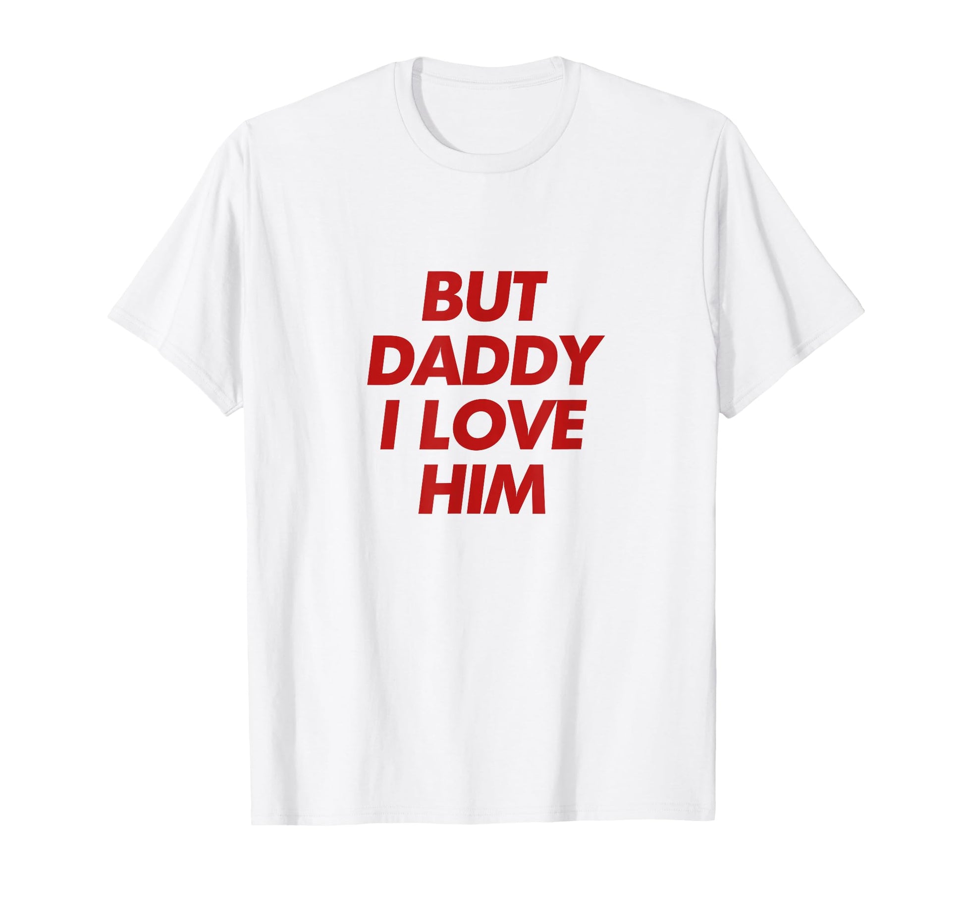 But Daddy I Love Him Y2K Aesthetic T-Shirt - Aesthetic Graphic for Adults - T-Shirt, Sweatshirt, Hoodie