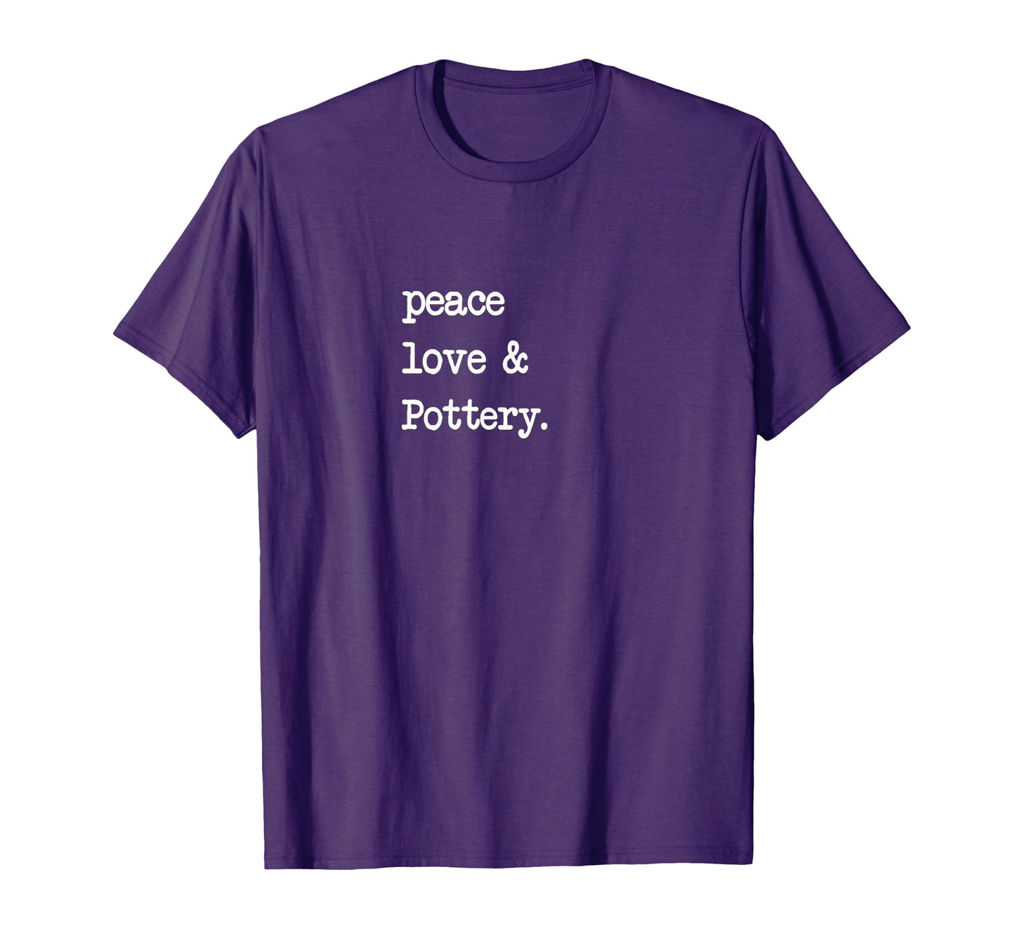 Peace Love Pottery Ceramics Pot T-Shirt - Graphic Print Men Women - T-Shirt, Sweatshirt, Hoodie