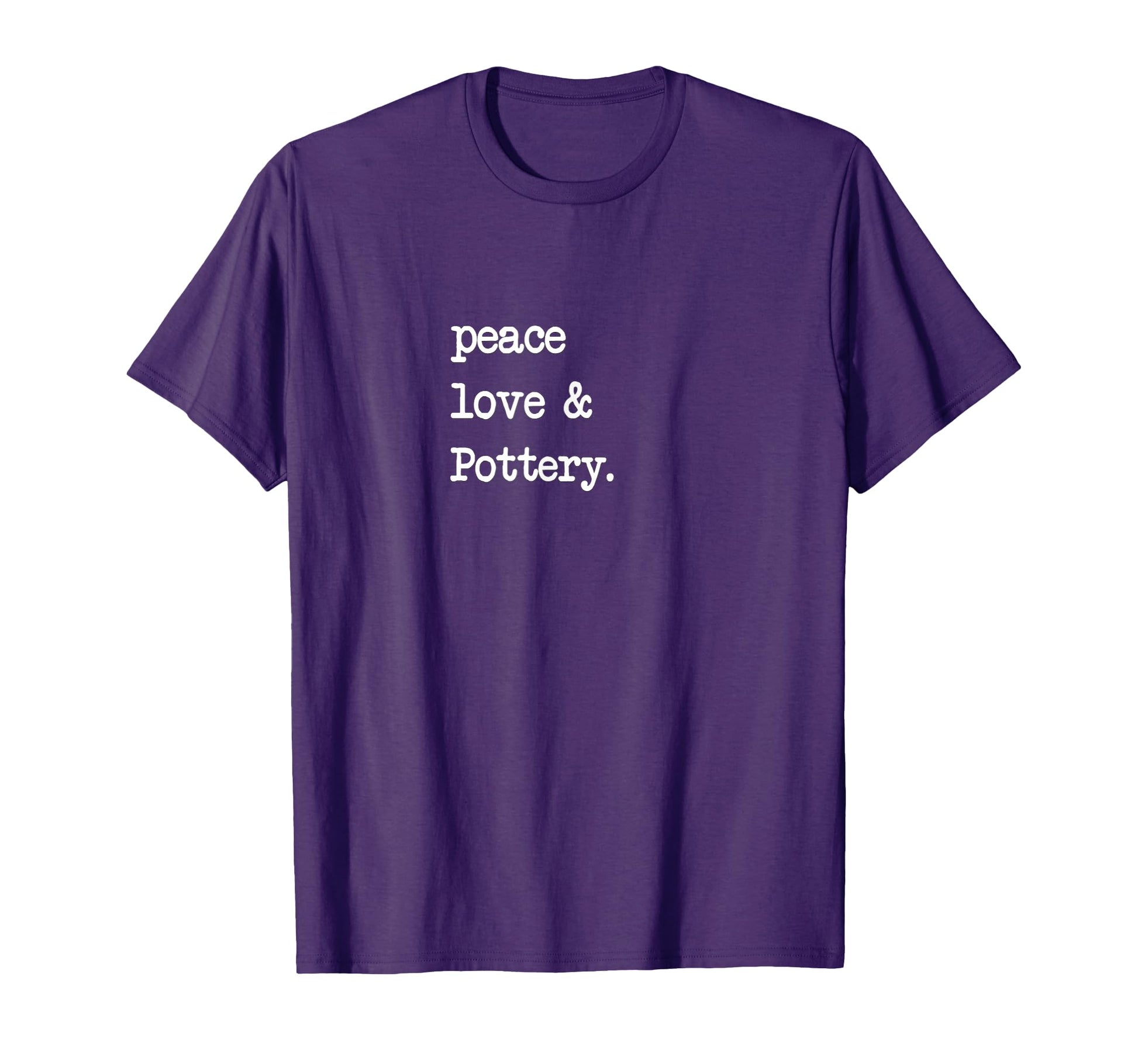 Peace Love Pottery Ceramics Pot T-Shirt - Graphic Print Men Women - T-Shirt, Sweatshirt, Hoodie