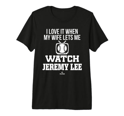 My Wife Lets Me Watch Jeremy Lee T-Shirt - Graphic Print for Adults - T-Shirt, Sweatshirt, Hoodie