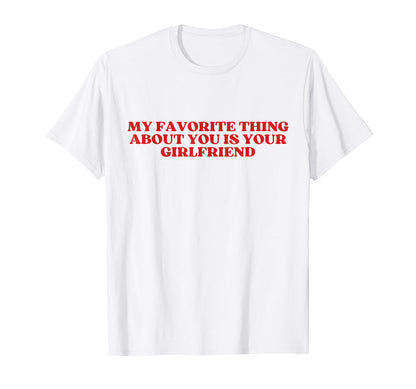 My Favorite Thing About You Is Your T-Shirt - Trendy Graphic Men Women - T-Shirt, Sweatshirt, Hoodie
