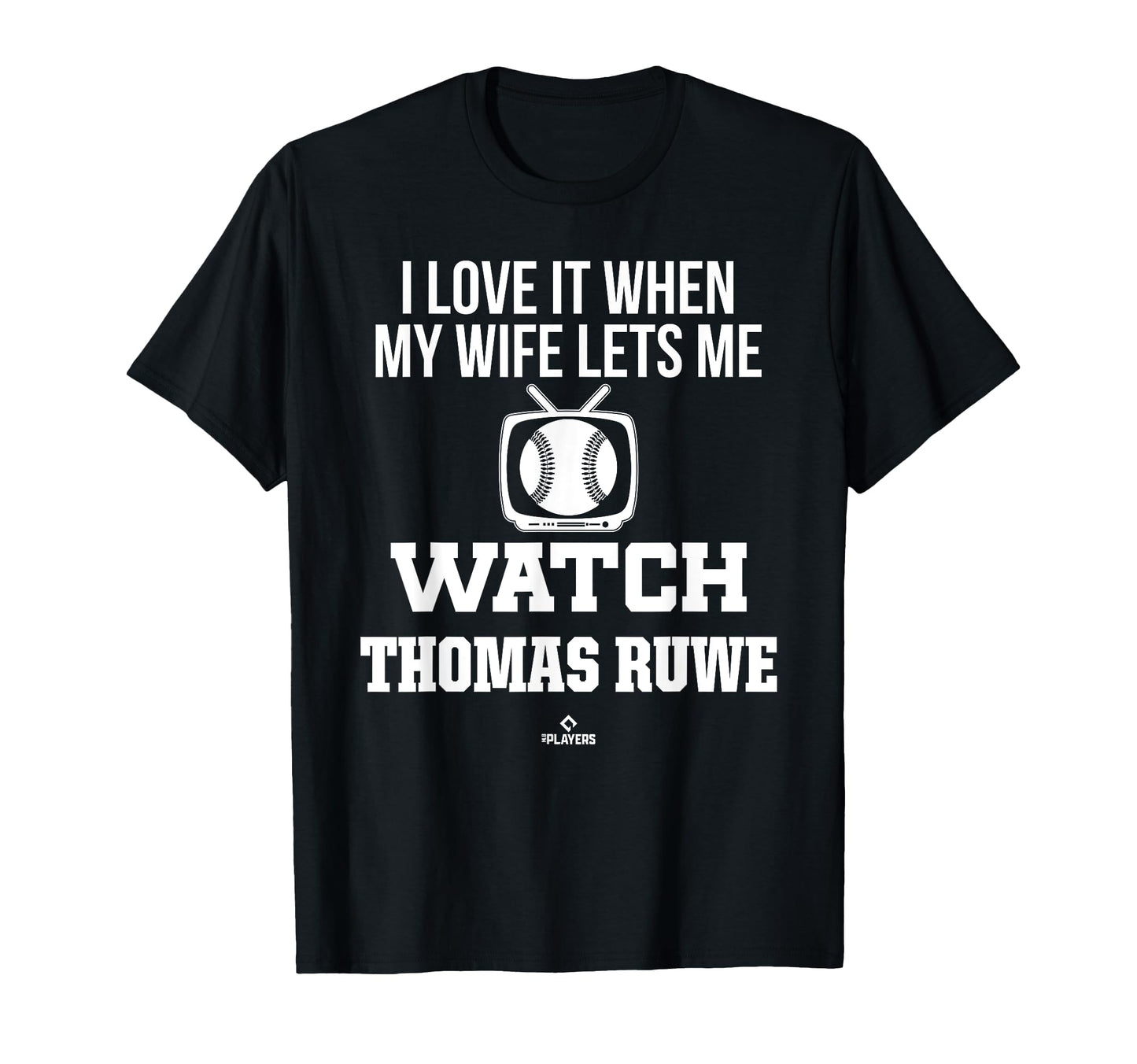 My Wife Lets Me Watch Thomas Ruwe T-Shirt - Fun Novelty Design for Adults - T-Shirt, Sweatshirt, Hoodie