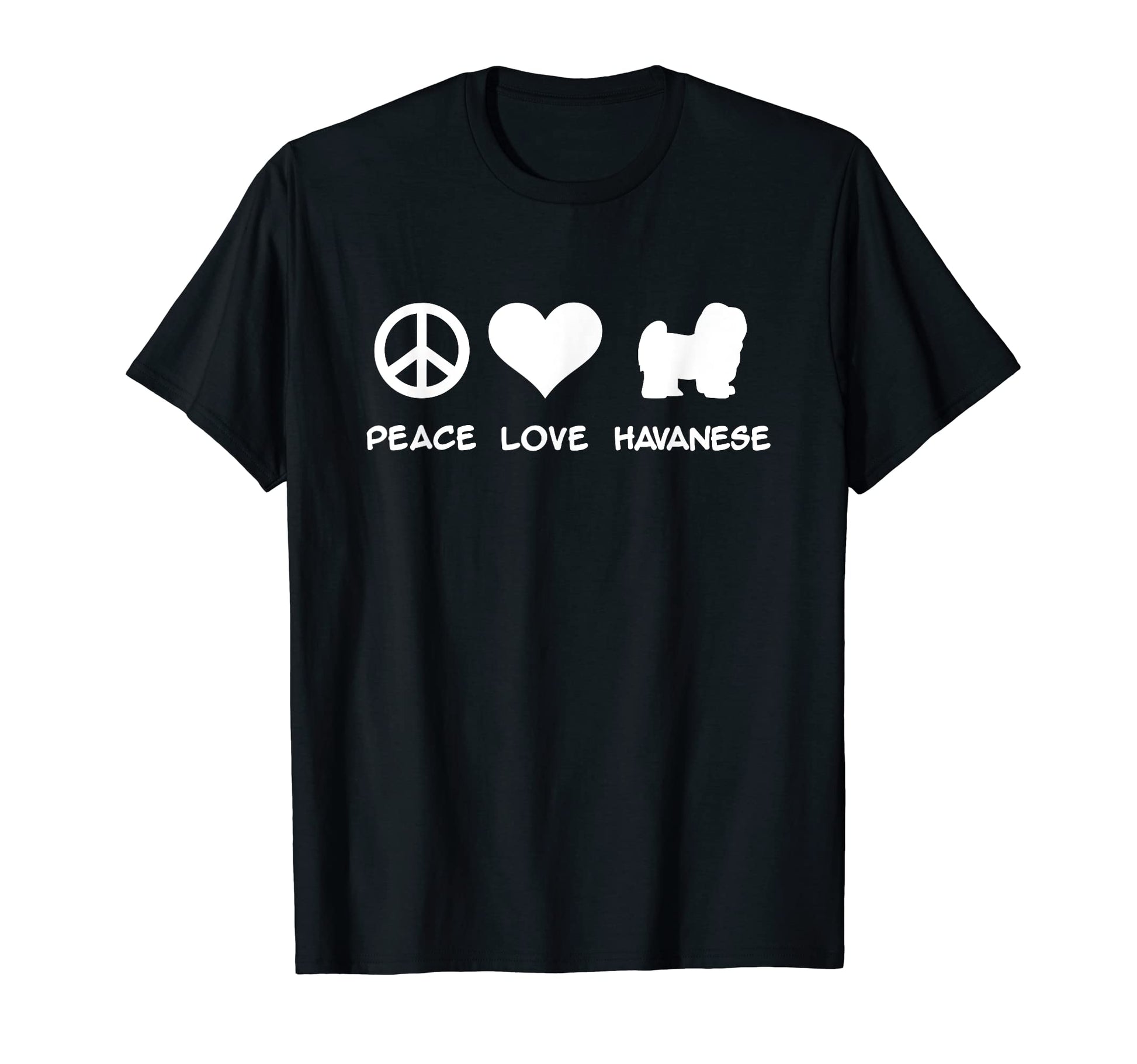 Peace Love Havanese T-Shirt - Casual Everyday Wear Unisex - T-Shirt, Sweatshirt, Hoodie