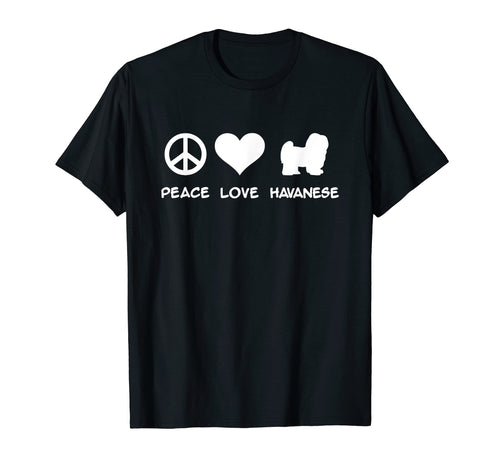 Peace Love Havanese T-Shirt - Casual Everyday Wear Unisex - T-Shirt, Sweatshirt, Hoodie