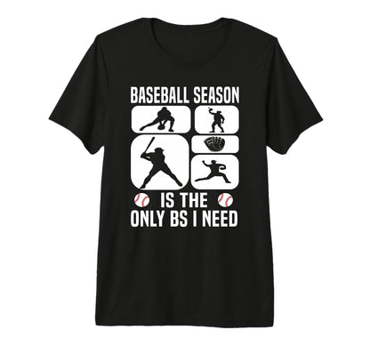 Baseball Fan Only Bs I Need Baseball T-Shirt - Graphic Print for Adults - T-Shirt, Sweatshirt, Hoodie