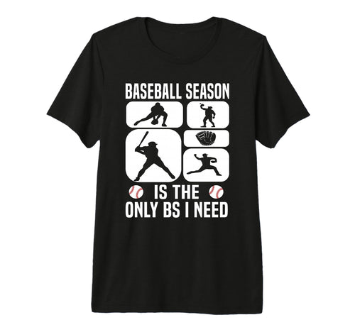 Baseball Fan Only Bs I Need Baseball T-Shirt - Graphic Print for Adults - T-Shirt, Sweatshirt, Hoodie