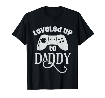 Leveled Up To Daddy Funny Game Lover T-Shirt - Novelty Apparel Unisex - T-Shirt, Sweatshirt, Hoodie