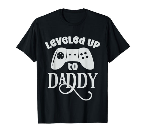 Leveled Up To Daddy Funny Game Lover T-Shirt - Novelty Apparel Unisex - T-Shirt, Sweatshirt, Hoodie