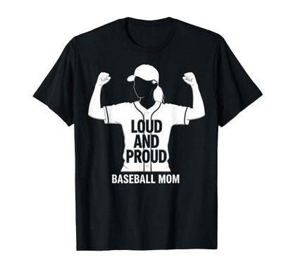 Loud And Proud Baseball Mom T-Shirt - Casual Everyday Wear Unisex - T-Shirt, Sweatshirt, Hoodie