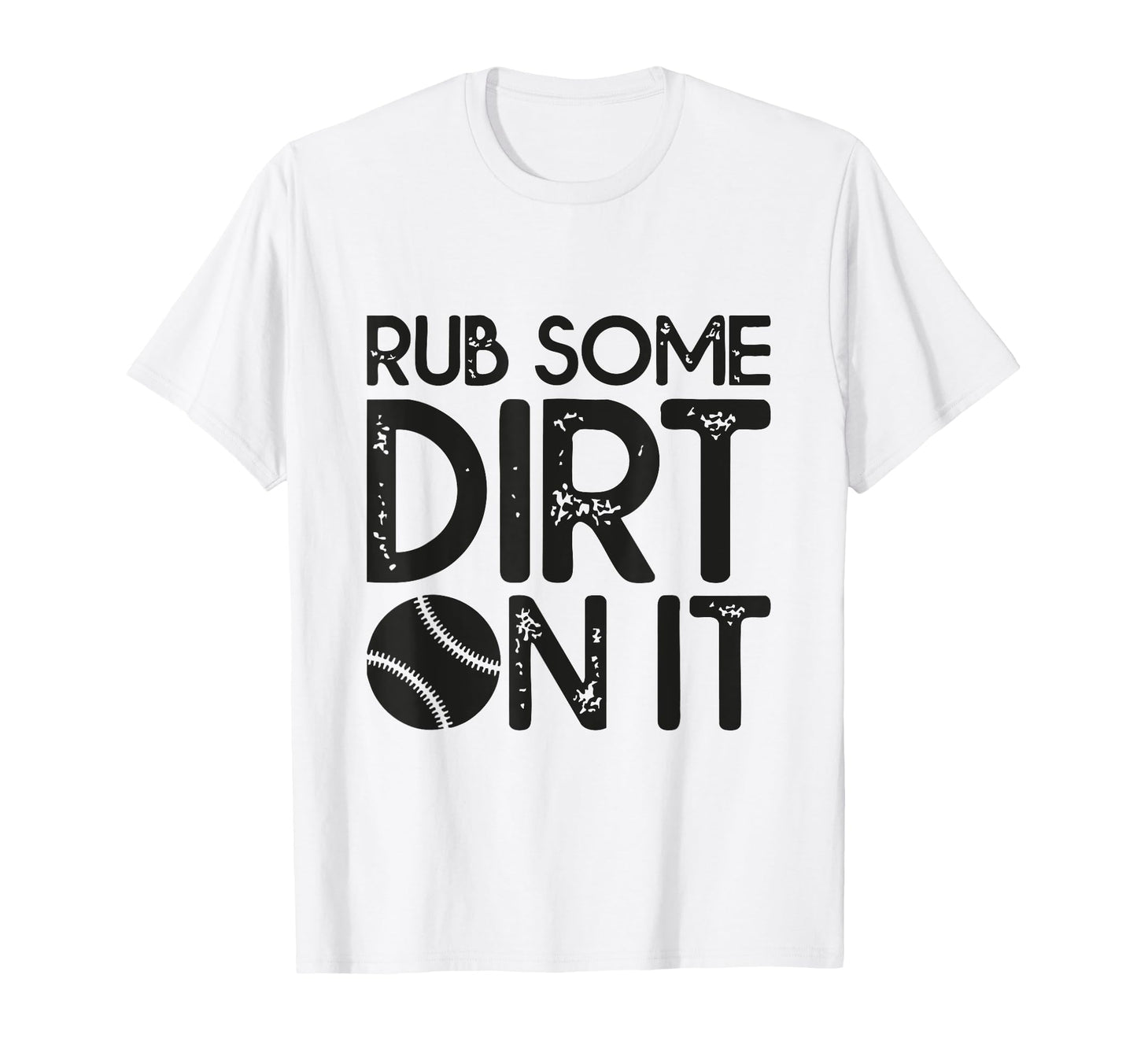 Rub Some Dirt It Funny Sports Coach Fans T-Shirt - Graphic Print Men Women - T-Shirt, Sweatshirt, Hoodie