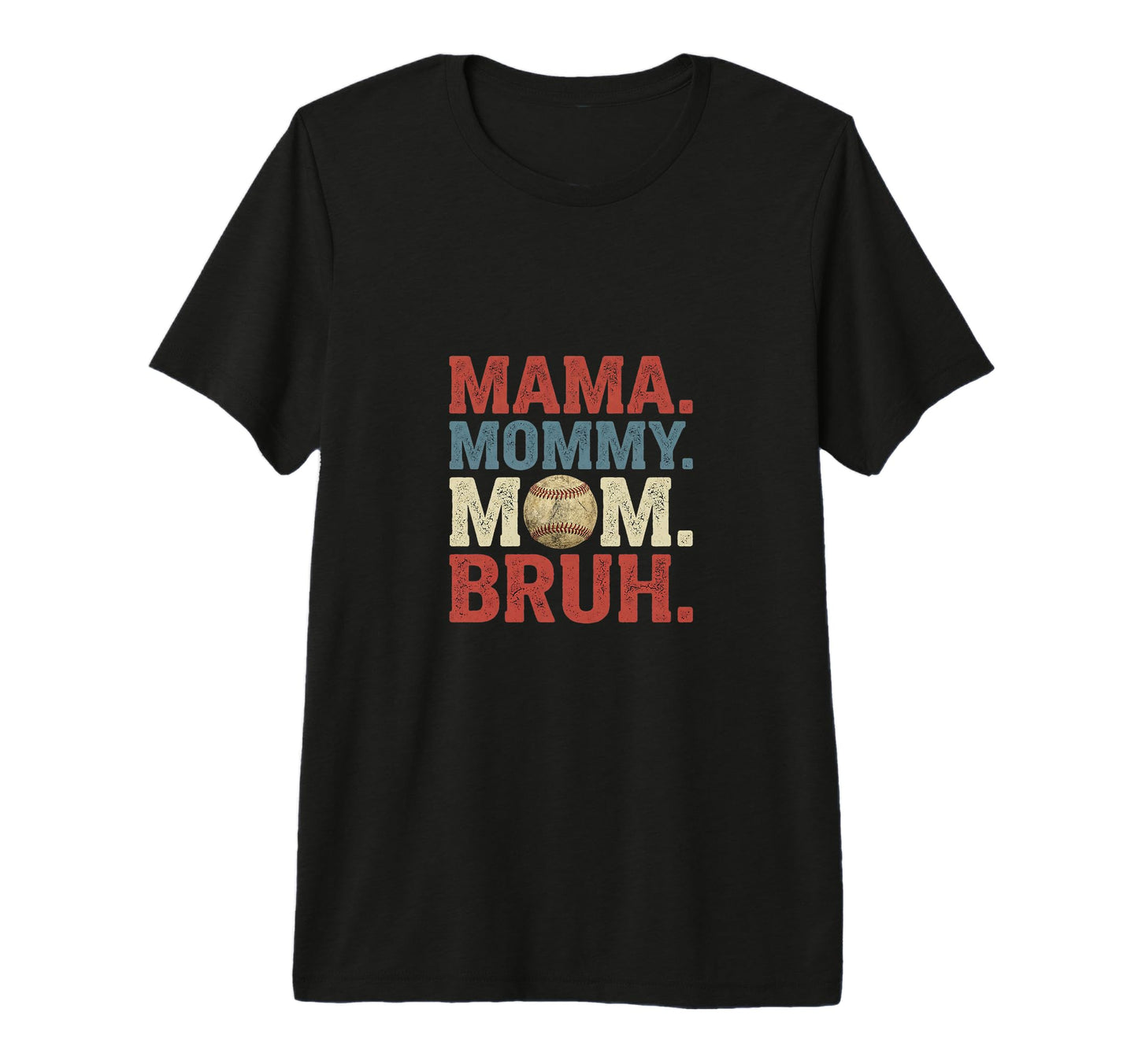 Mama Mommy Mom Bruh Baseball Fun T-Shirt - Casual Everyday Wear Men Women - T-Shirt, Sweatshirt, Hoodie