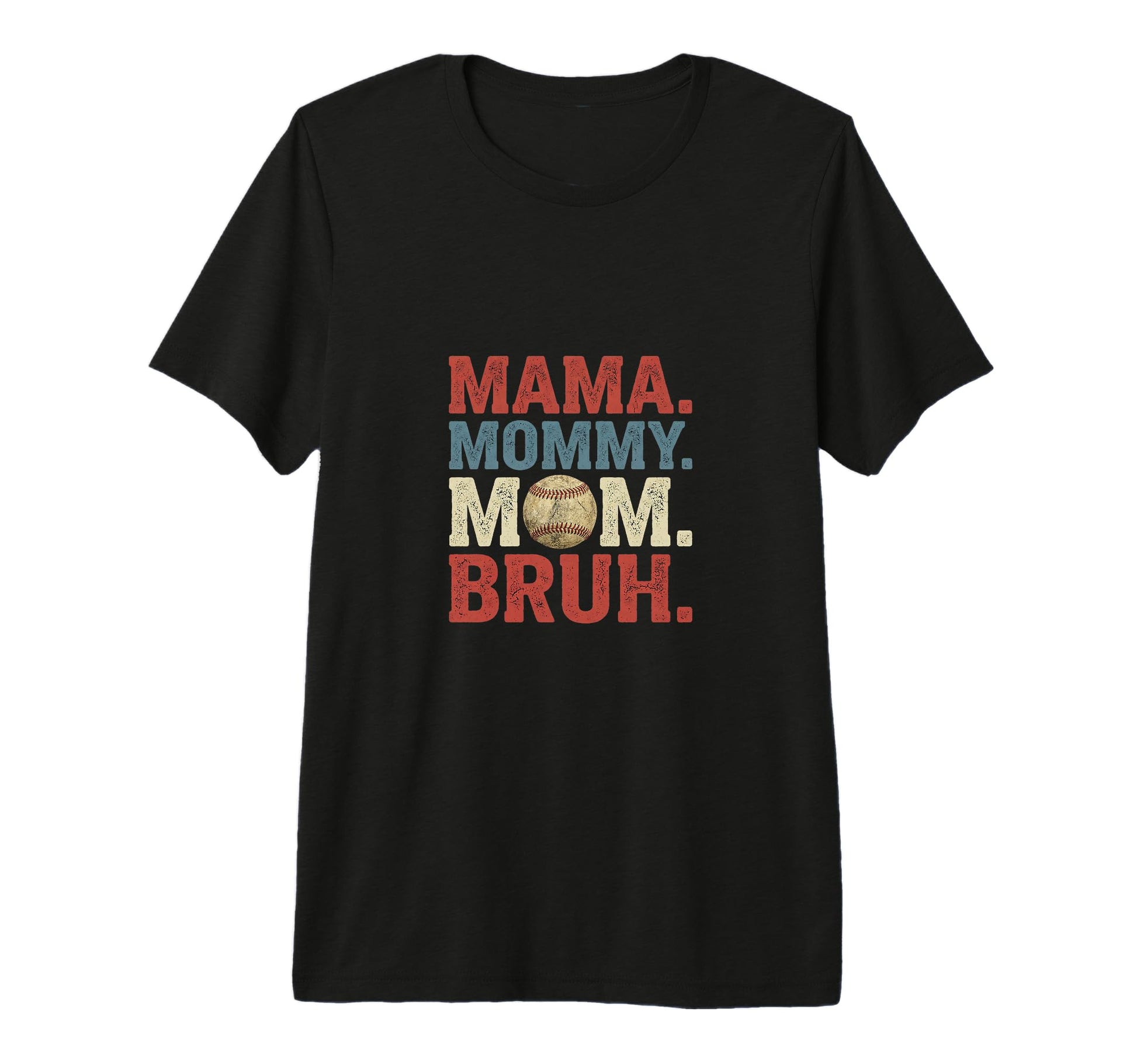 Mama Mommy Mom Bruh Baseball Fun T-Shirt - Casual Everyday Wear Men Women - T-Shirt, Sweatshirt, Hoodie