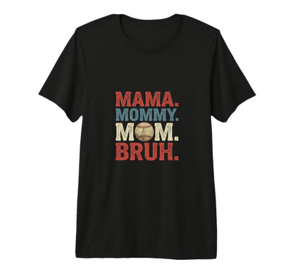 Mama Mommy Mom Bruh Baseball Fun T-Shirt - Casual Everyday Wear Men Women - T-Shirt, Sweatshirt, Hoodie