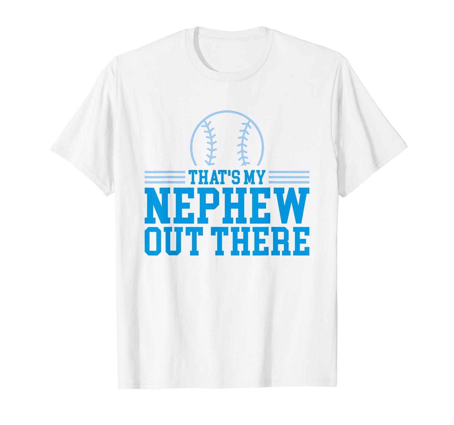 Baseball Nephew Thats My Nephew T-Shirt - Fun Novelty Design for Adults - T-Shirt, Sweatshirt, Hoodie