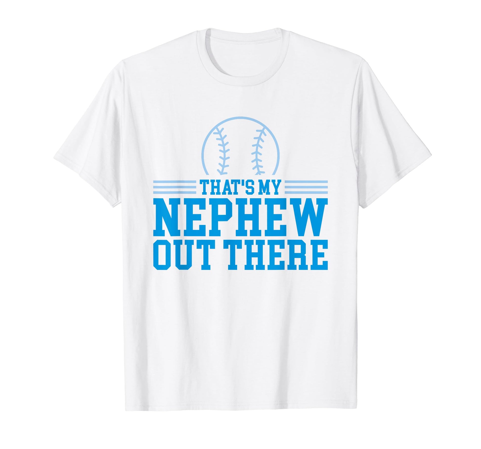 Baseball Nephew Thats My Nephew T-Shirt - Fun Novelty Design for Adults - T-Shirt, Sweatshirt, Hoodie