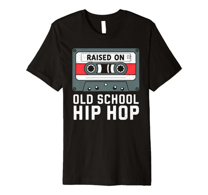 Raised Old School Hip Hop Cassette T-Shirt - Custom Art Print Unisex - T-Shirt, Sweatshirt, Hoodie