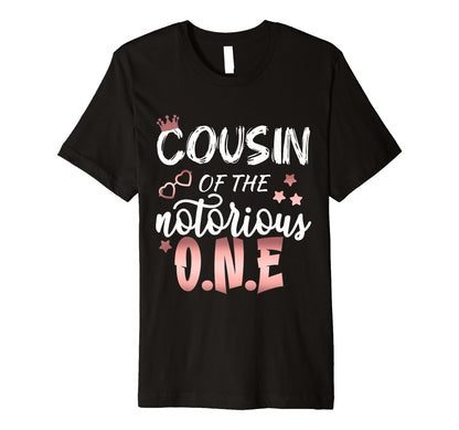 Cousin Notorious 1St Birthday Grandson Hip T-Shirt - Unique Graphic Unisex - T-Shirt, Sweatshirt, Hoodie