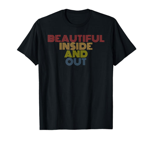 Beautiful Inside And Out Rainbow Positive T-Shirt - Graphic Print Men Women - T-Shirt, Sweatshirt, Hoodie