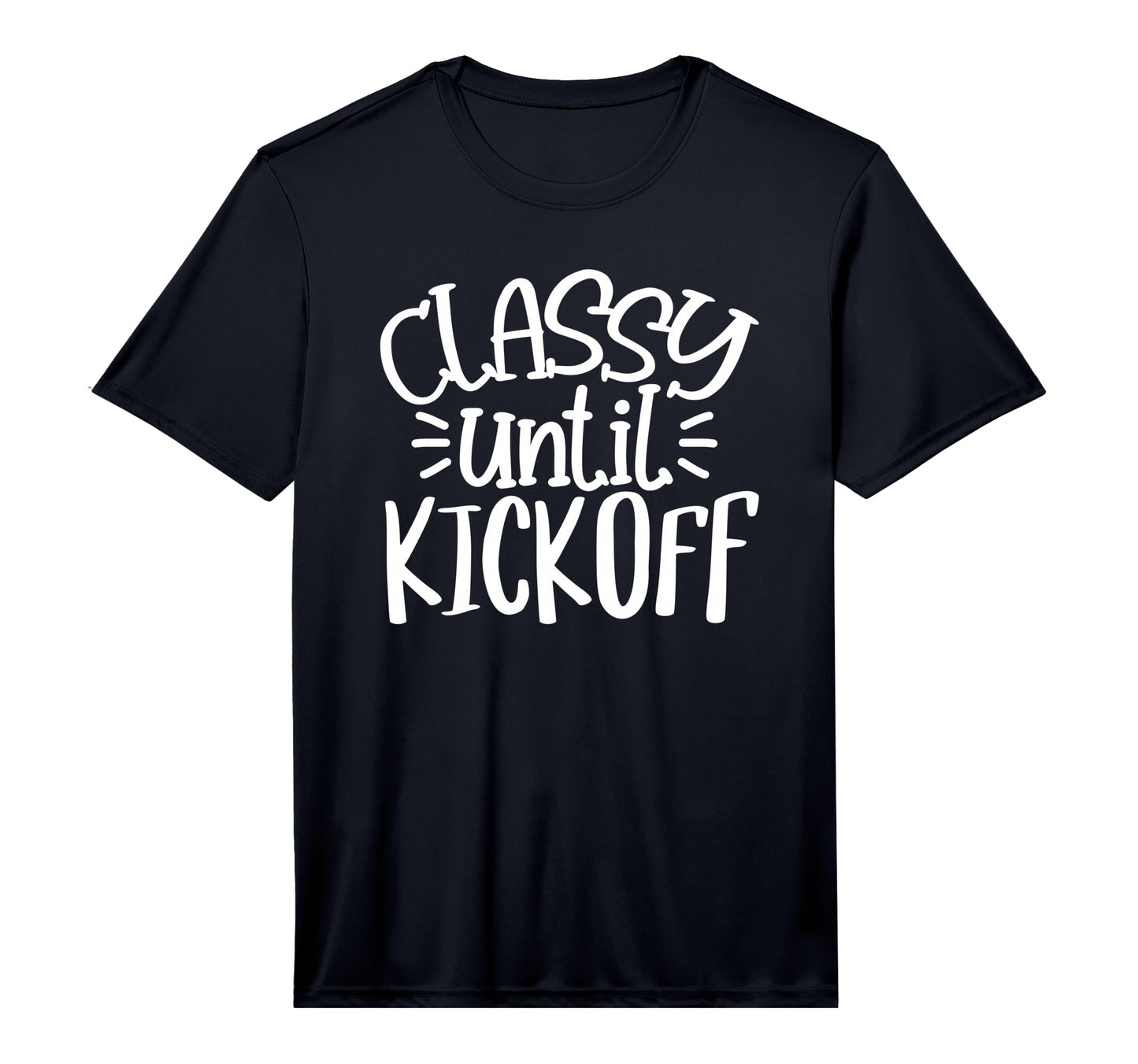 Classy Until Kick Off Sport Game Football T-Shirt - Novelty Apparel Unisex - T-Shirt, Sweatshirt, Hoodie