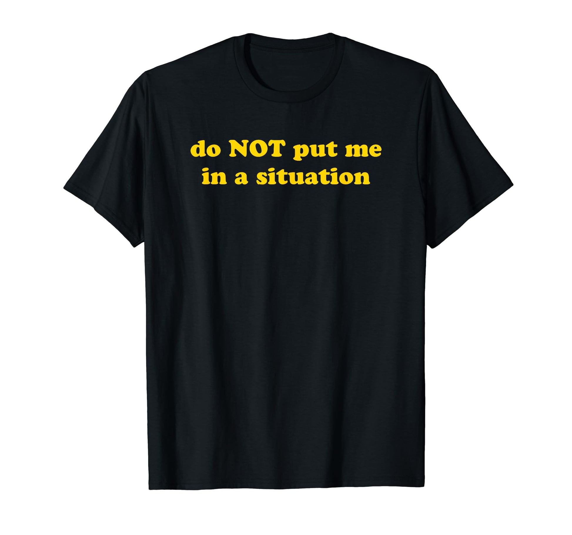 Do Not Put Me Situation Funny Y2K T-Shirt - Streetwear Style for Adults - T-Shirt, Sweatshirt, Hoodie