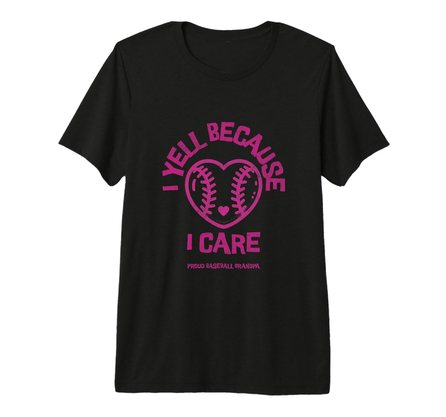 Mens I Yell Because I Care Baseball T-Shirt - Trendy Graphic Unisex - T-Shirt, Sweatshirt, Hoodie