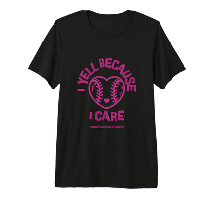 Mens I Yell Because I Care Baseball T-Shirt - Trendy Graphic Unisex - T-Shirt, Sweatshirt, Hoodie