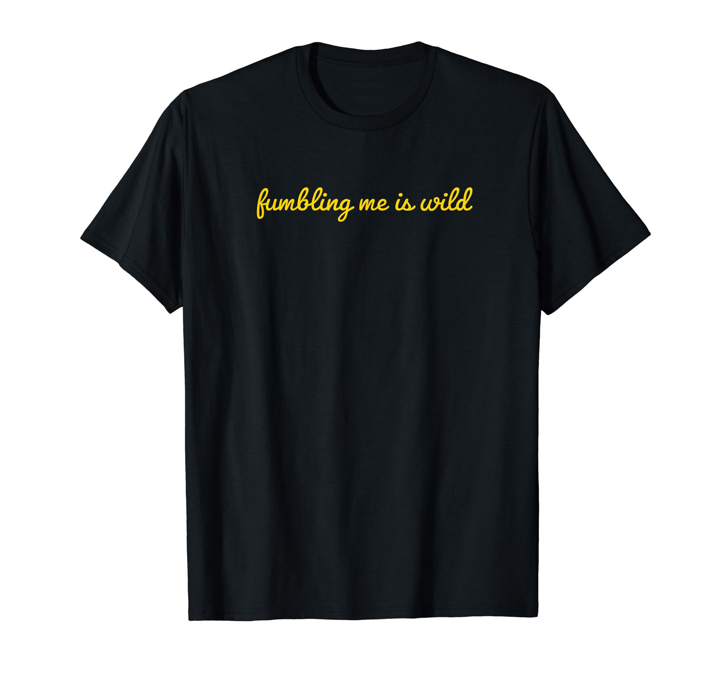 Fumbling Me Is Wild Y2K Aesthetic T-Shirt - Custom Art Print for Adults - T-Shirt, Sweatshirt, Hoodie