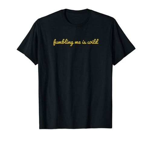 Fumbling Me Is Wild Y2K Aesthetic T-Shirt - Custom Art Print for Adults - T-Shirt, Sweatshirt, Hoodie