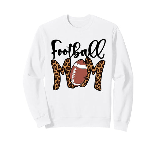 Football Mom Mothers Day Mom Leopard Sweatshirt - Novelty Apparel Unisex - T-Shirt, Sweatshirt, Hoodie