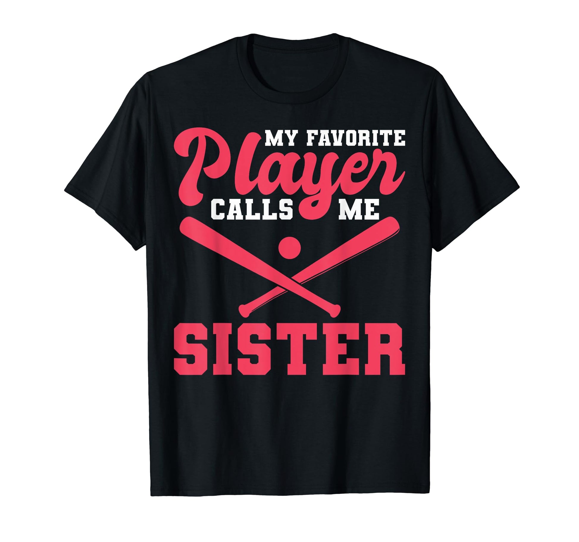 Softball Sister My Favorite Player T-Shirt - Casual Everyday Wear Unisex - T-Shirt, Sweatshirt, Hoodie