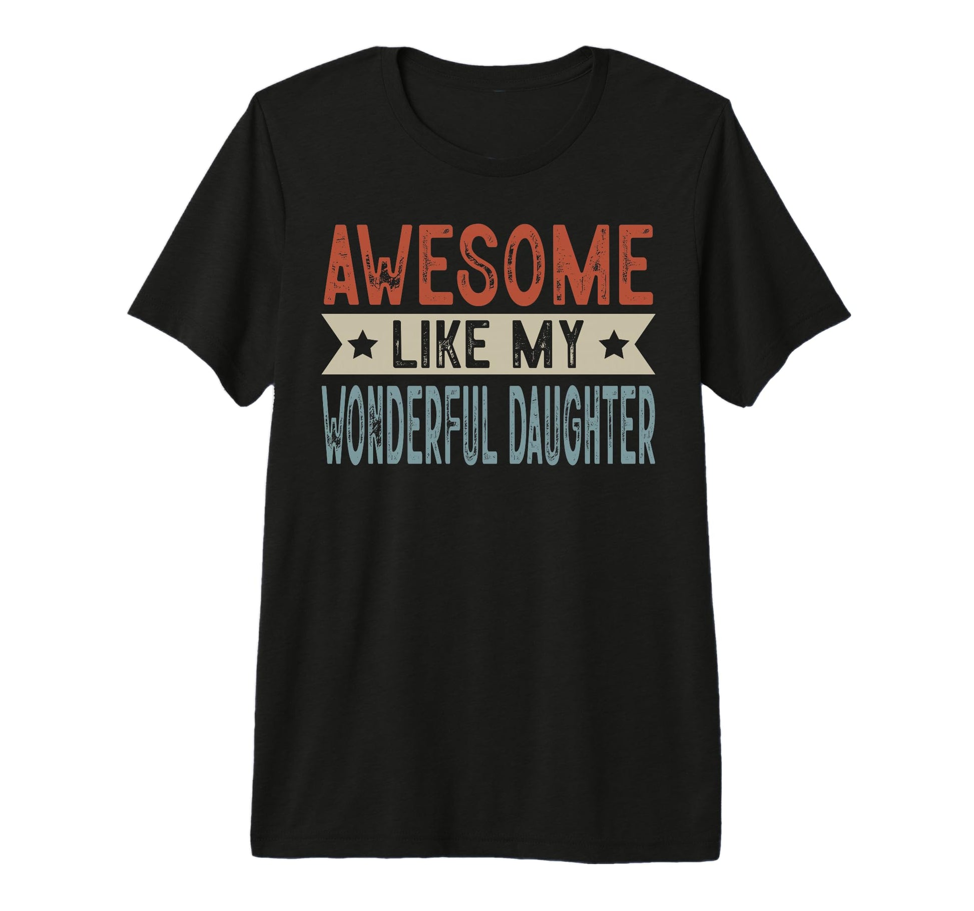 Awesome Like My Wonderful Daughter T-Shirt - Fun Novelty Design Unisex - T-Shirt, Sweatshirt, Hoodie
