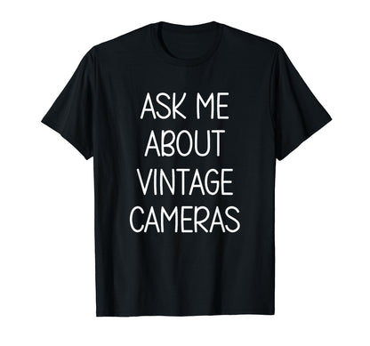 Ask Me About Cameras Love Hobby Funny T-Shirt - Aesthetic Graphic Men Women - T-Shirt, Sweatshirt, Hoodie