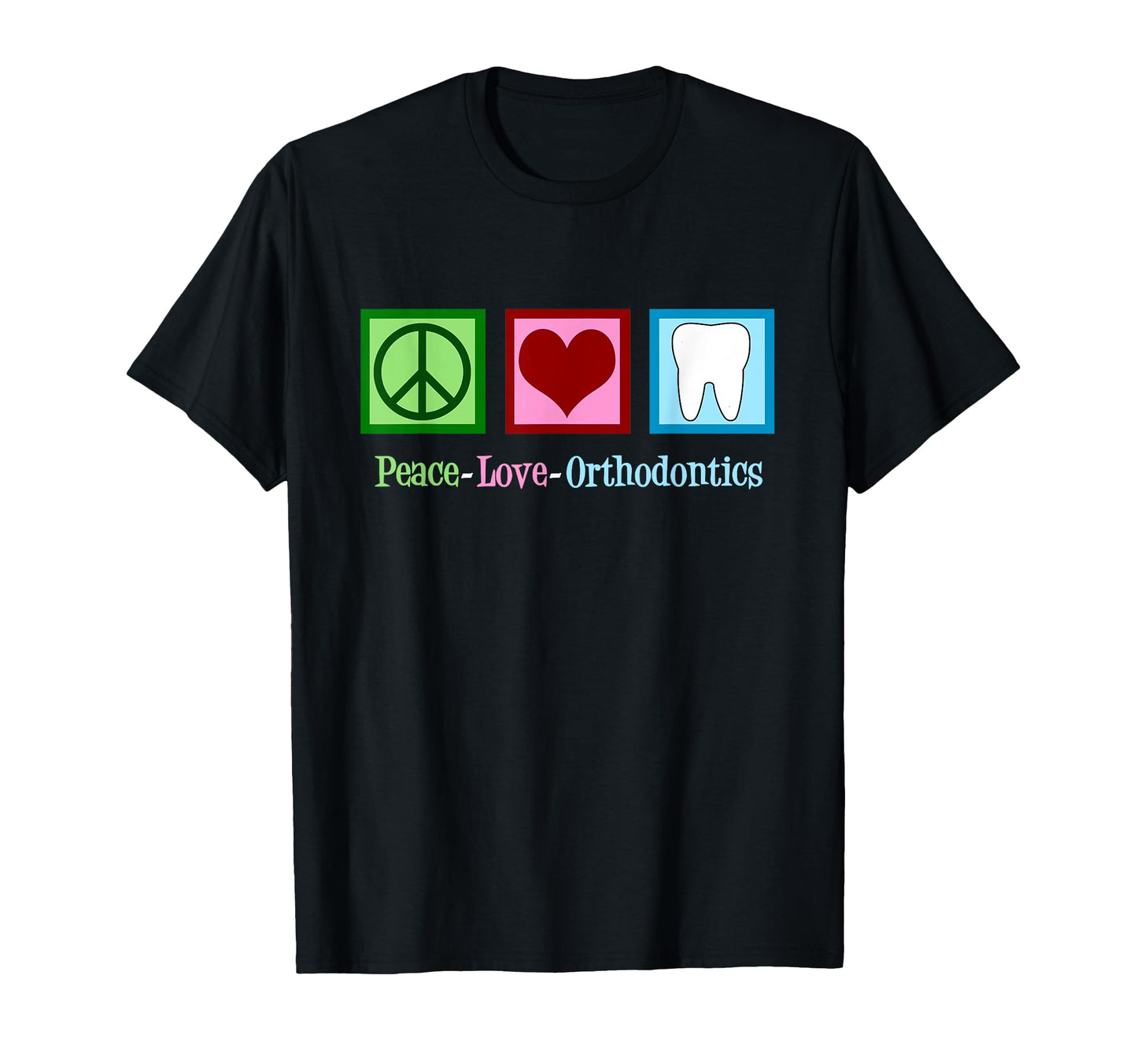 Peace Love Orthodontics Orthodonist T-Shirt - Minimalist Print for Adults - T-Shirt, Sweatshirt, Hoodie