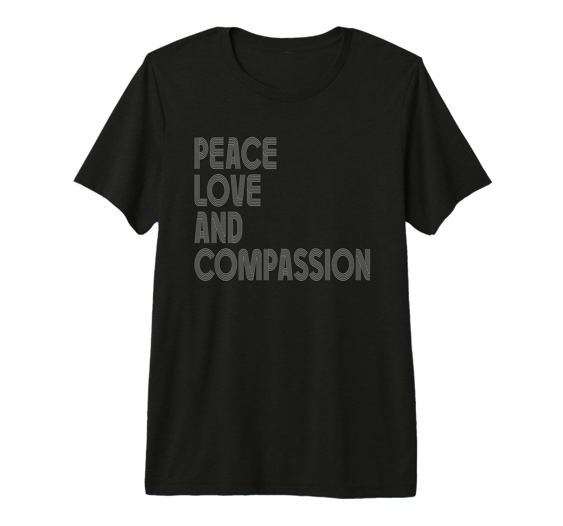 Peace Love And Compassion T-Shirt - Casual Everyday Wear for Adults - T-Shirt, Sweatshirt, Hoodie