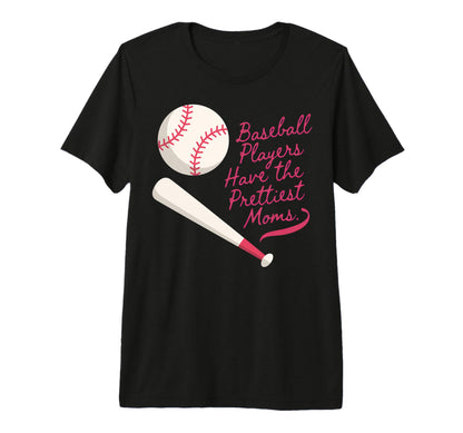Baseball Players Have Prettiest Moms Tri T-Shirt - Novelty Apparel Unisex - T-Shirt, Sweatshirt, Hoodie
