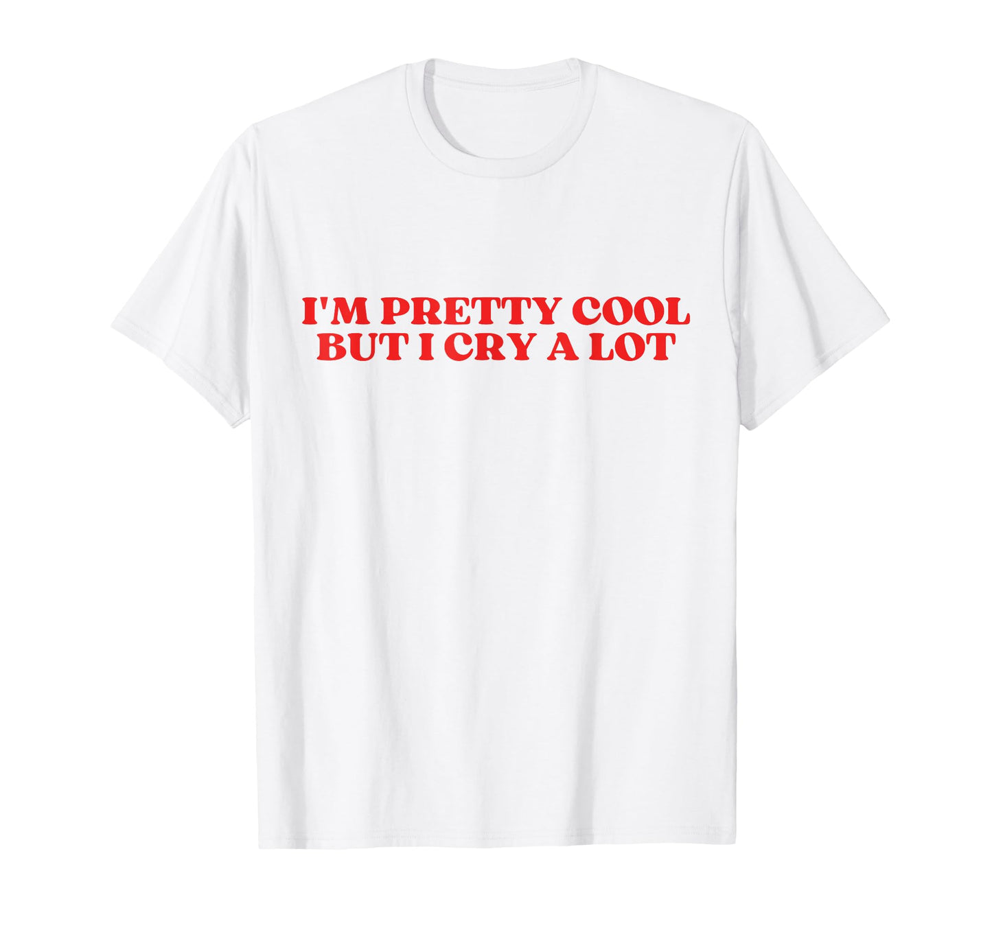 Im Pretty But I Cry Lot Y2K Aesthetic T-Shirt - Graphic Print Men Women - T-Shirt, Sweatshirt, Hoodie