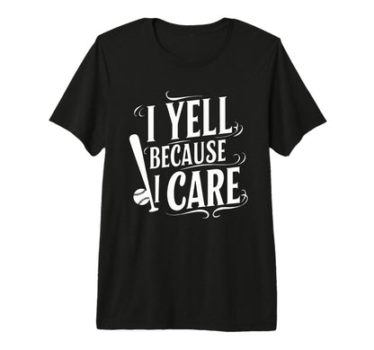 Baseball I Yell Because I Care Baseball T-Shirt - Trendy Graphic Unisex - T-Shirt, Sweatshirt, Hoodie