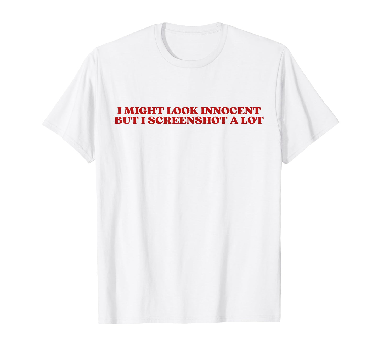 I Might Innocent But I Screenshot Lot Y2K T-Shirt - Trendy Graphic Unisex - T-Shirt, Sweatshirt, Hoodie