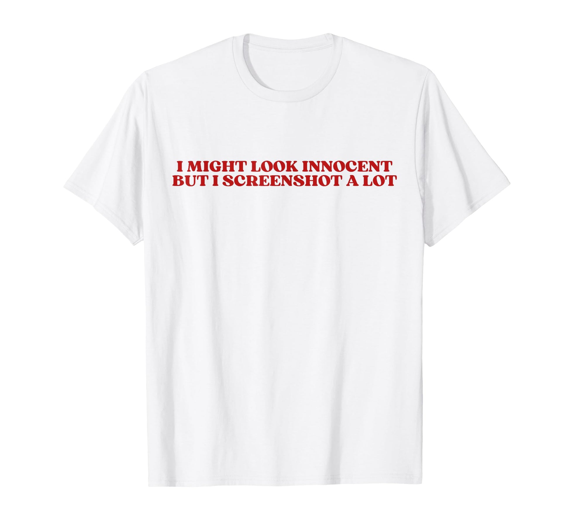 I Might Innocent But I Screenshot Lot Y2K T-Shirt - Trendy Graphic Unisex - T-Shirt, Sweatshirt, Hoodie