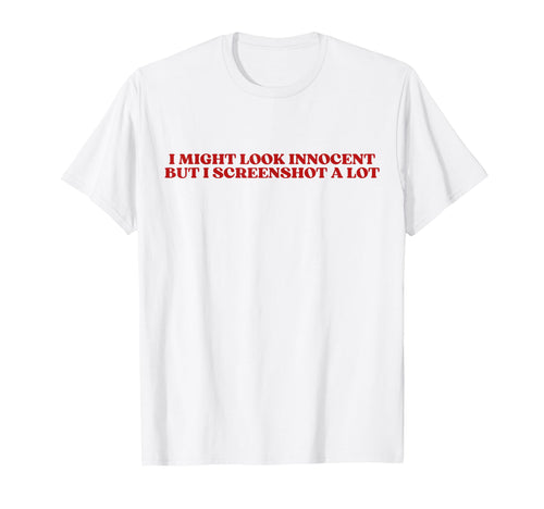 I Might Innocent But I Screenshot Lot Y2K T-Shirt - Trendy Graphic Unisex - T-Shirt, Sweatshirt, Hoodie