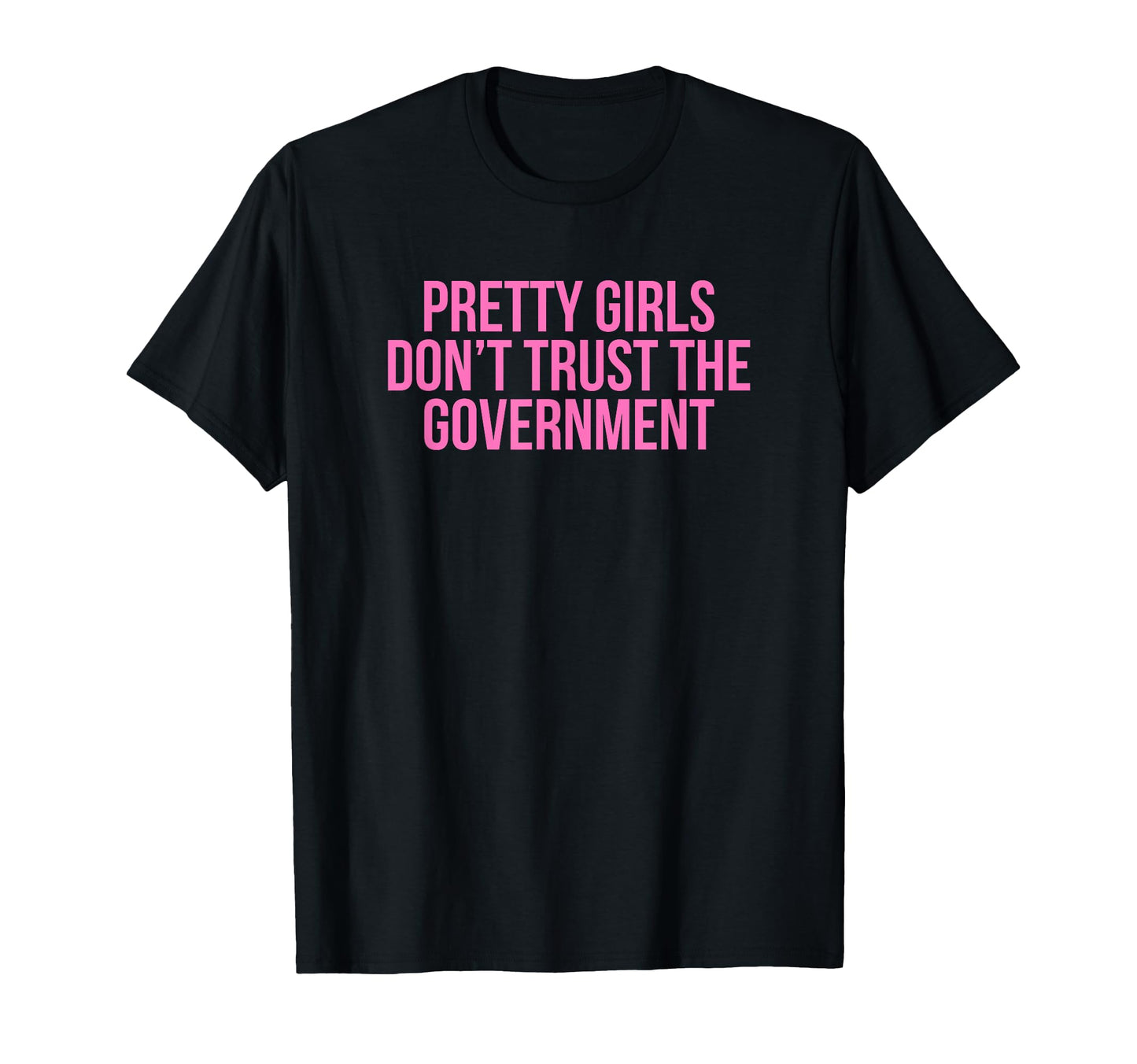 Pretty Dont Trust Government Y2K T-Shirt - Graphic Print for Adults - T-Shirt, Sweatshirt, Hoodie
