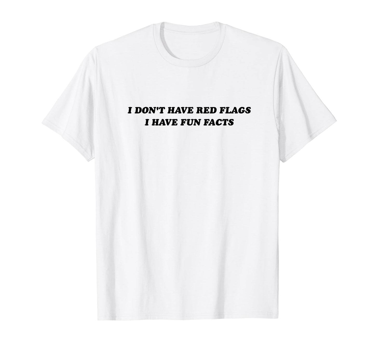 I Dont Have Red Flags I Have Fun T-Shirt - Novelty Apparel for Adults - T-Shirt, Sweatshirt, Hoodie