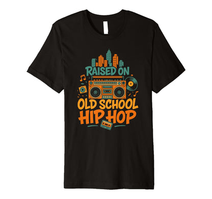 Raised Old School Hip Hop Boombox T-Shirt - Streetwear Style for Adults - T-Shirt, Sweatshirt, Hoodie