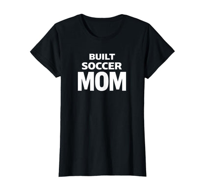 Built Soccer Mom Strong Game Day Energy T-Shirt - Fun Novelty Design Unisex - T-Shirt, Sweatshirt, Hoodie