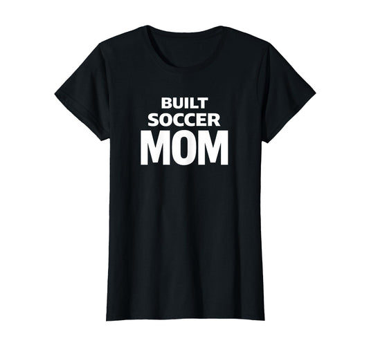 Built Soccer Mom Strong Game Day Energy T-Shirt - Fun Novelty Design Unisex - T-Shirt, Sweatshirt, Hoodie